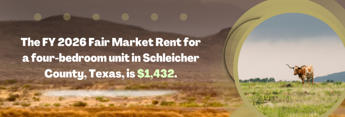 <p>The FY 2026 Fair Market Rent for a four-bedroom unit in Schleicher County, Texas, is $1,432.</p>