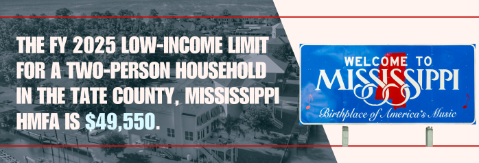 <p>The FY 2025 low-income limit for a two-person household in the Tate County, Mississippi HMFA is $49,550.</p>