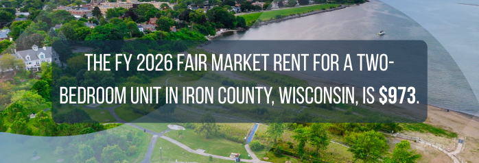 <p>The FY 2026 Fair Market Rent for a two-bedroom unit in Iron County, Wisconsin, is $973.</p>