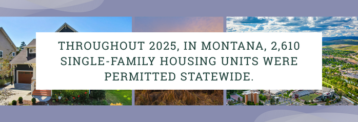 <p>Throughout 2025, in Montana, 2,610 single-family housing units were permitted statewide.</p>
